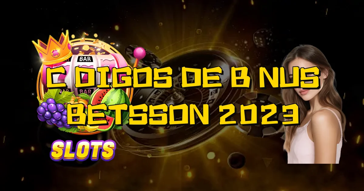 Códigos De Bônus Betsson 2023 Oficial