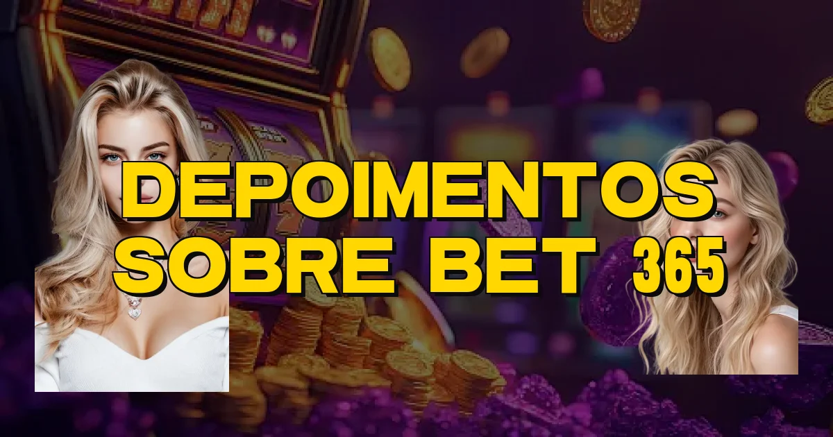 Depoimentos Sobre Bet 365 Oficial