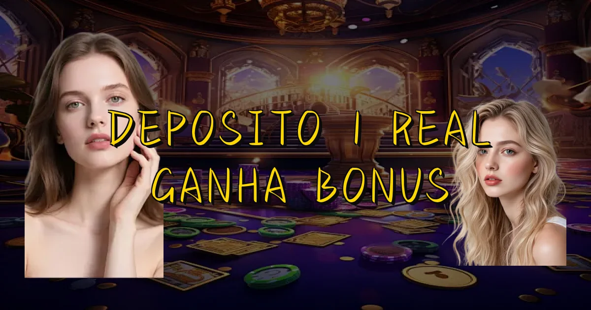 Deposito 1 Real Ganha Bonus Oficial