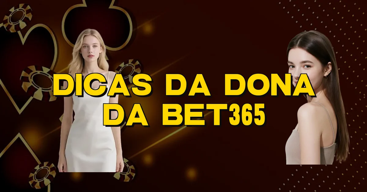 Dicas Da Dona Da Bet365 Oficial