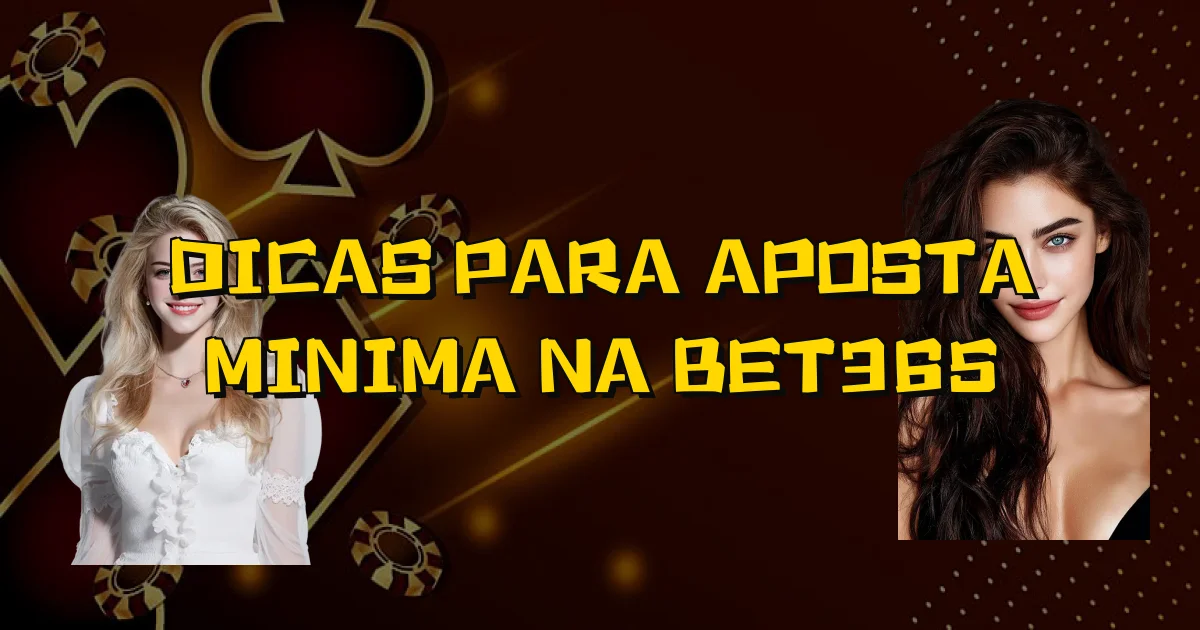 Dicas Para Aposta Minima Na Bet365 Oficial