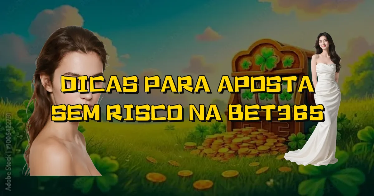 Dicas Para Aposta Sem Risco Na Bet365 Oficial