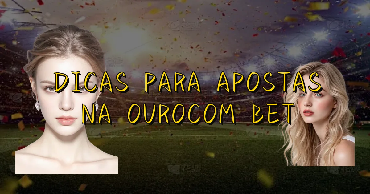 Dicas Para Apostas Na Ourocom Bet Oficial