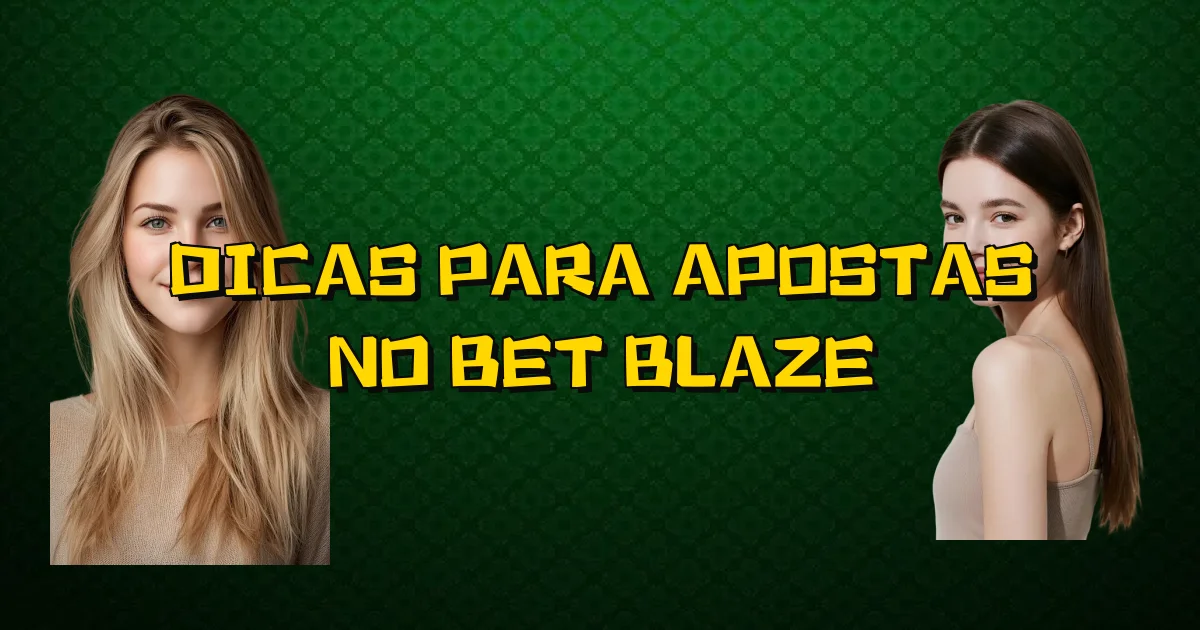 Dicas Para Apostas No Bet Blaze Oficial