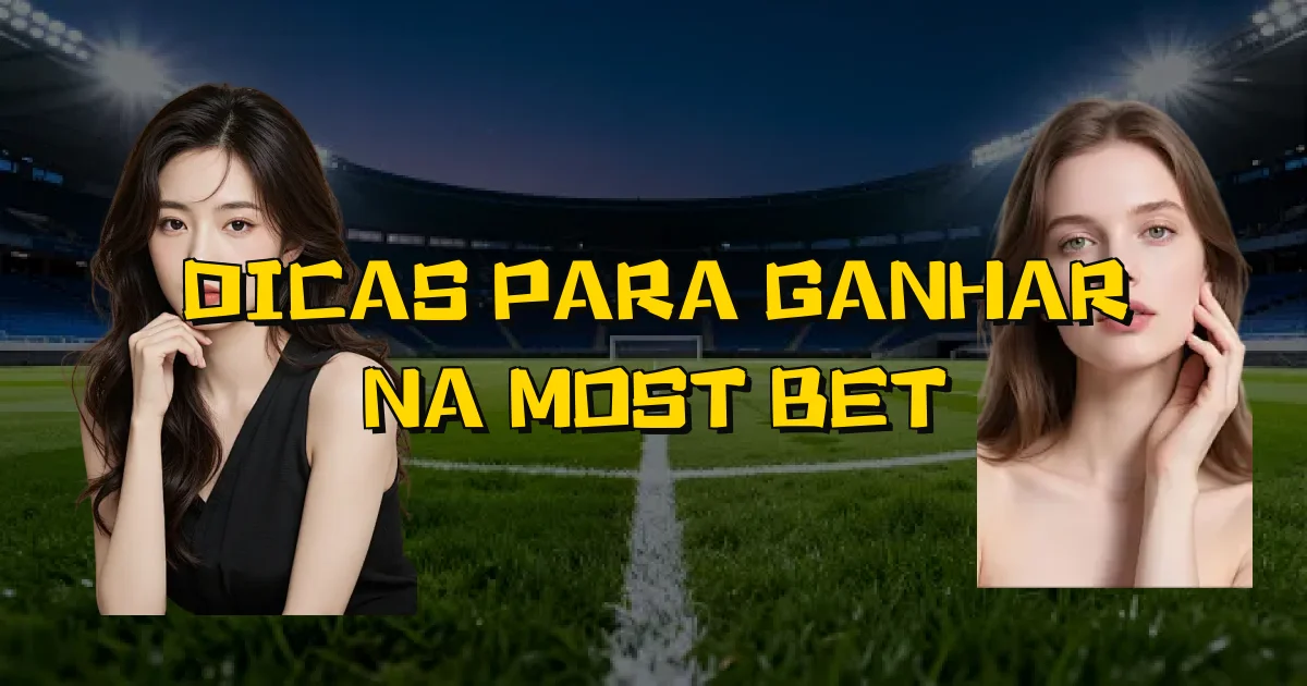 Dicas Para Ganhar Na Most Bet Oficial