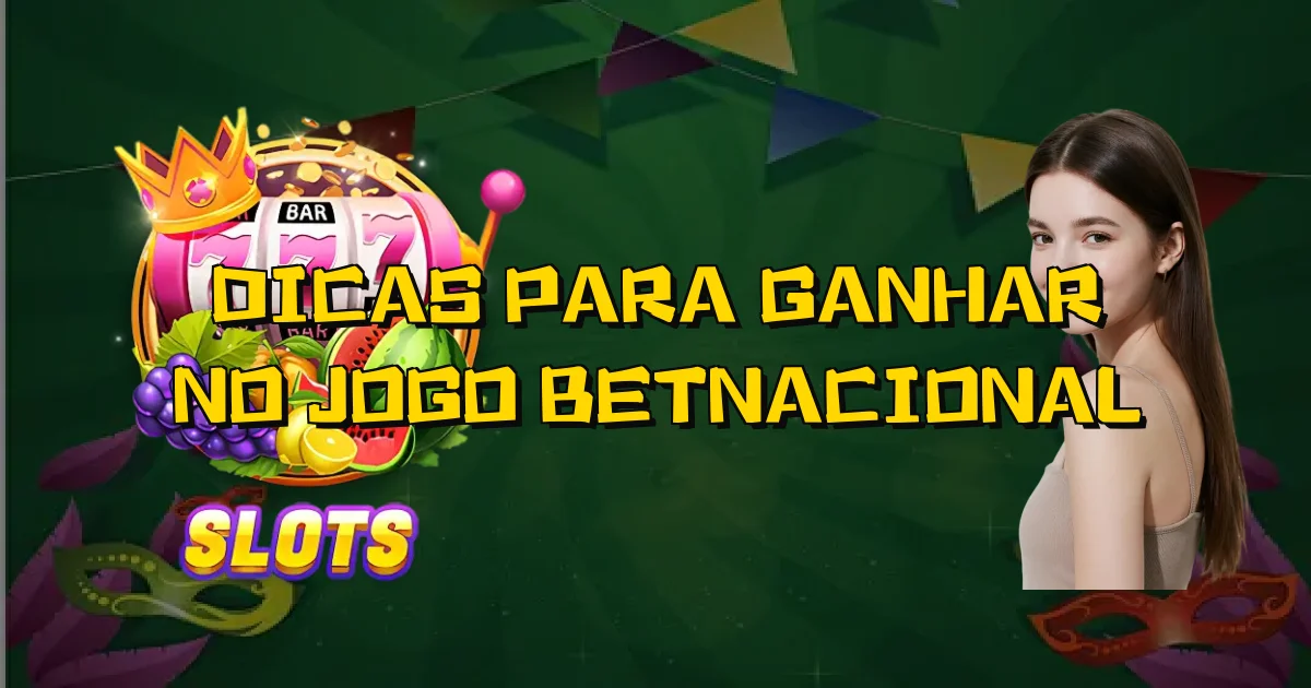 Dicas Para Ganhar No Jogo Betnacional Oficial