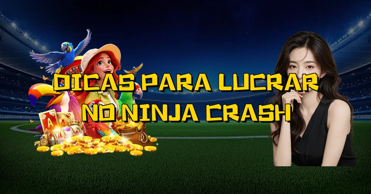 Dicas Para Lucrar No Ninja Crash Oficial