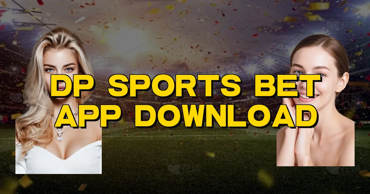 Dp Sports Bet App Download Oficial
