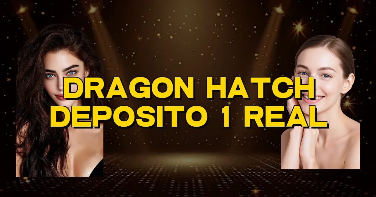 Dragon Hatch Deposito 1 Real Oficial