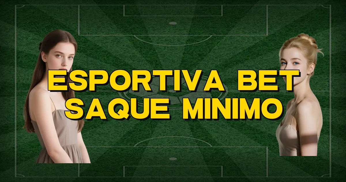 Esportiva Bet Saque Minimo Oficial