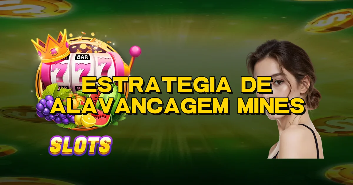 Estrategia De Alavancagem Mines Oficial