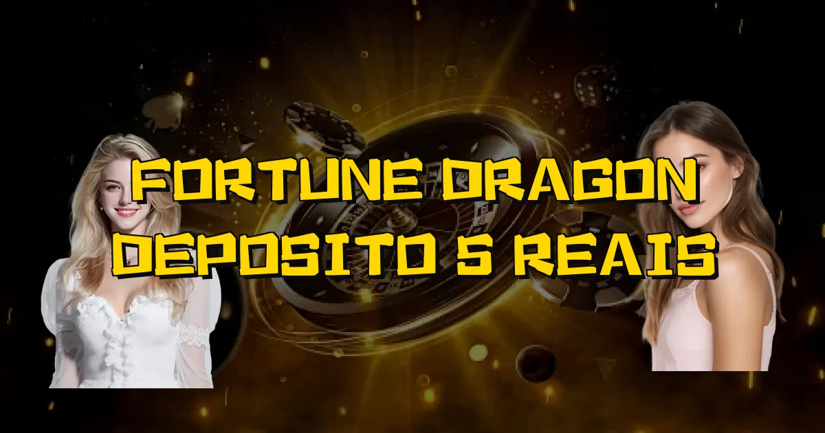 Fortune Dragon Deposito 5 Reais Oficial