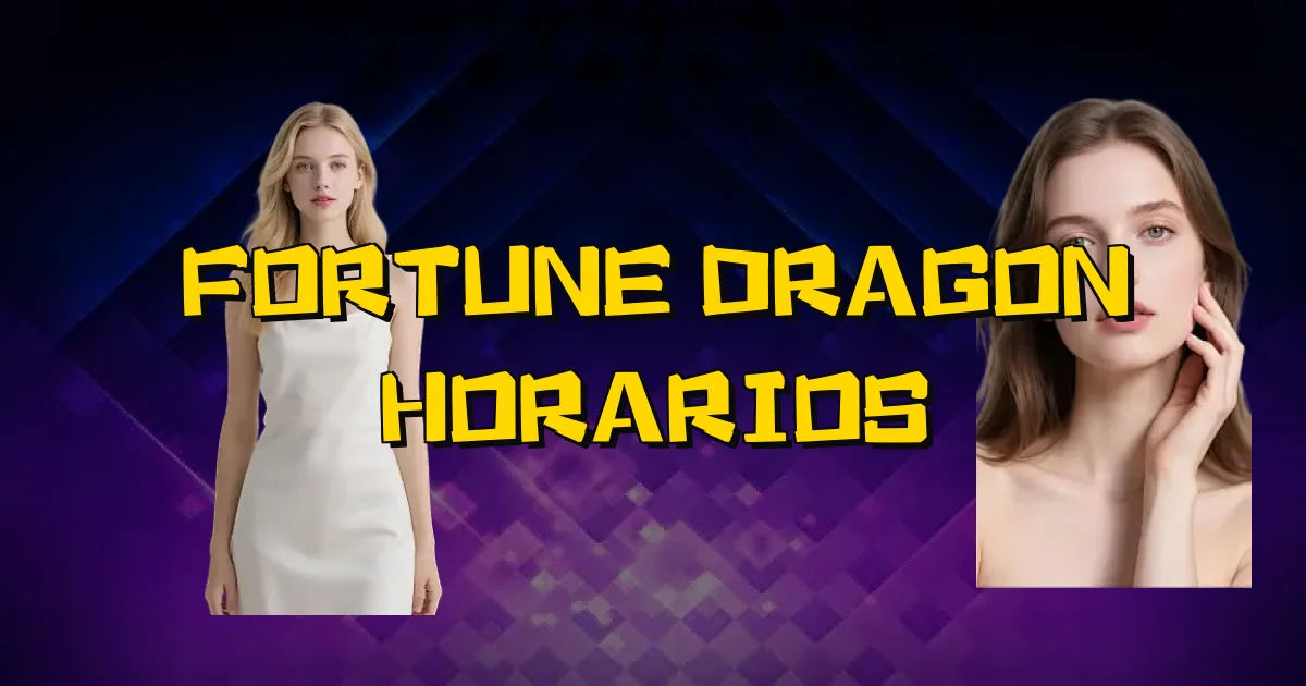 Fortune Dragon Horarios Oficial