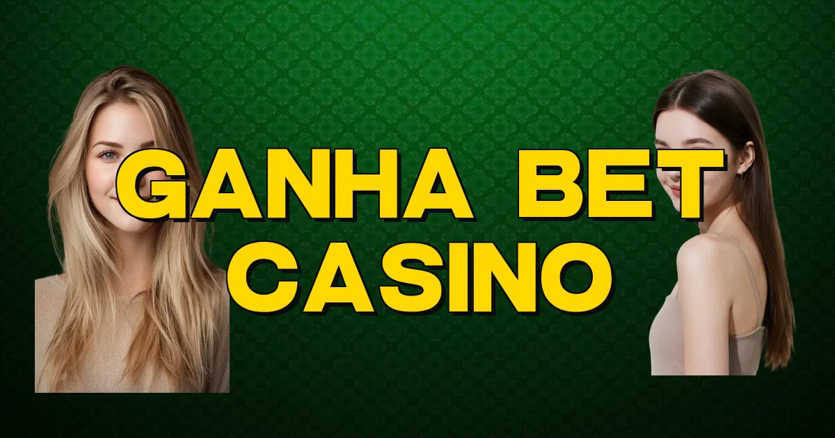 Ganha Bet Casino Oficial