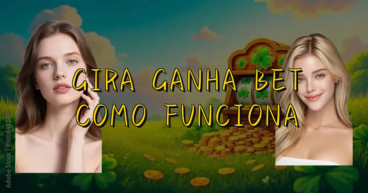 Gira Ganha Bet Como Funciona Oficial