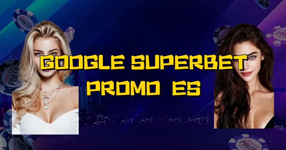 Google Superbet Promoções Oficial