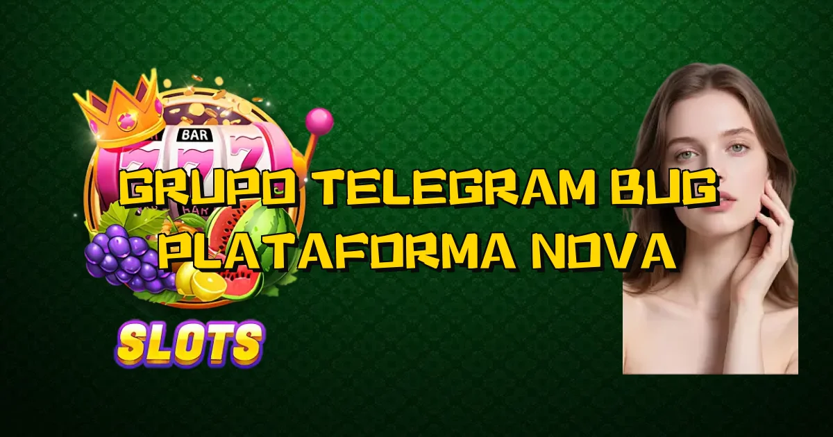 Grupo Telegram Bug Plataforma Nova Oficial