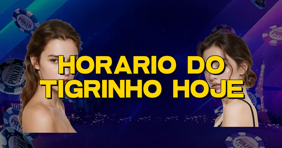 Horario Do Tigrinho Hoje Oficial