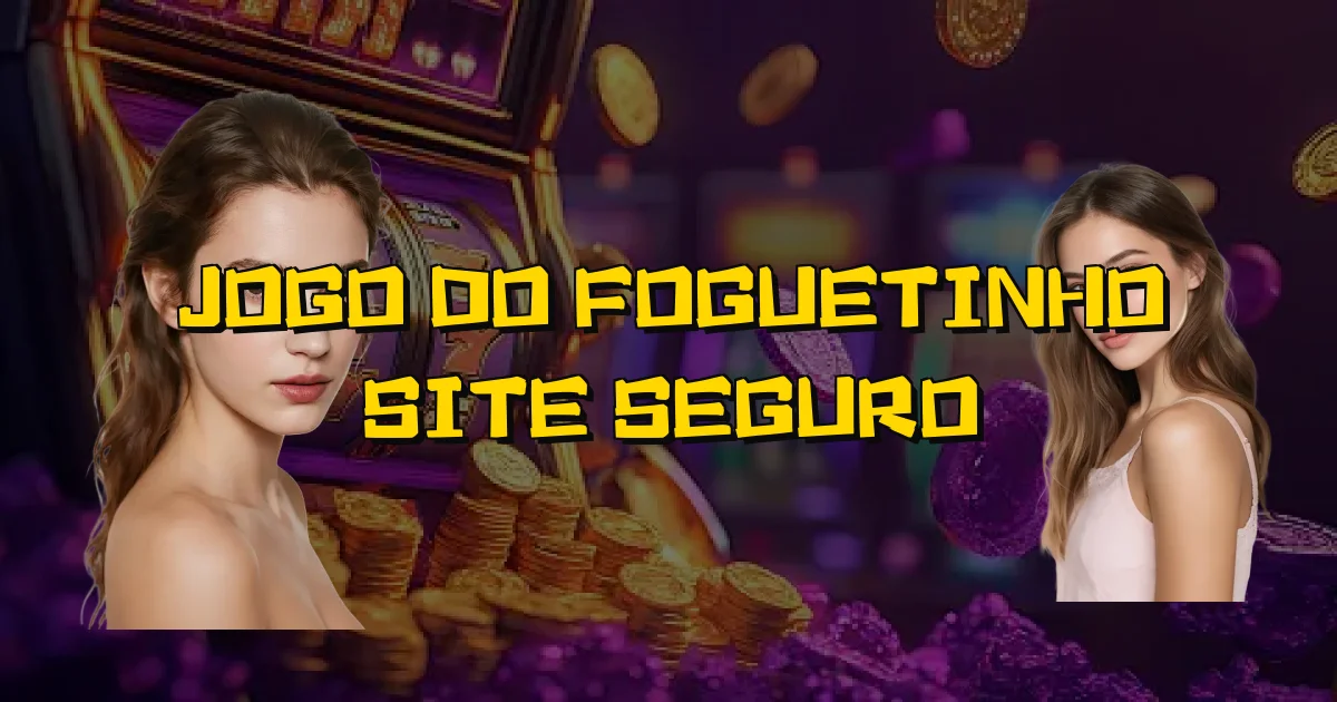 Jogo Do Foguetinho Site Seguro Oficial