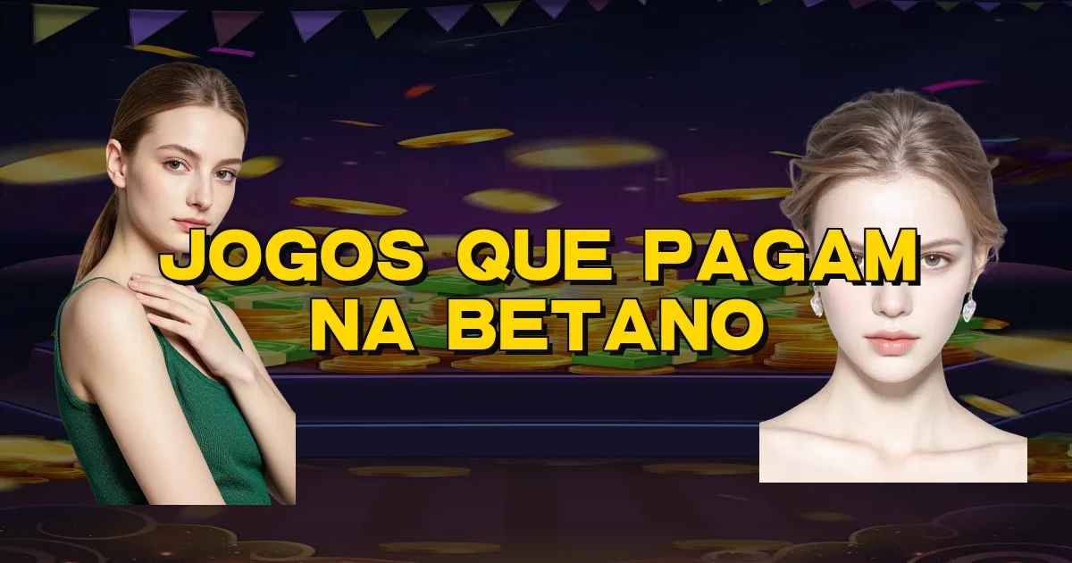 Jogos Que Pagam Na Betano Oficial