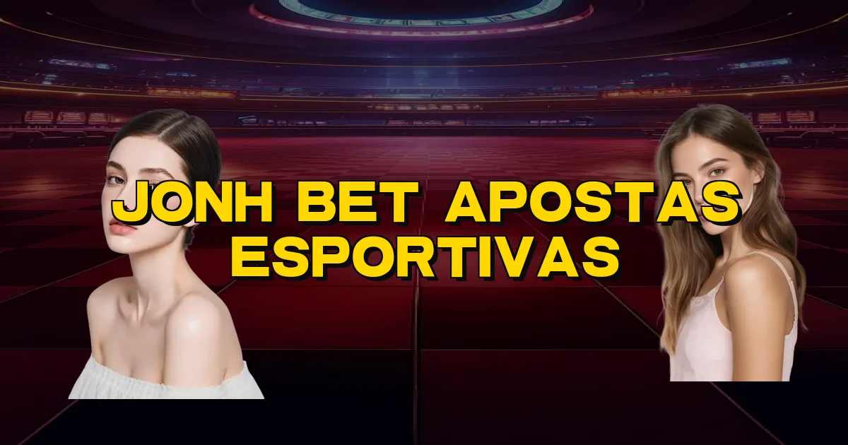 Jonh Bet Apostas Esportivas Oficial