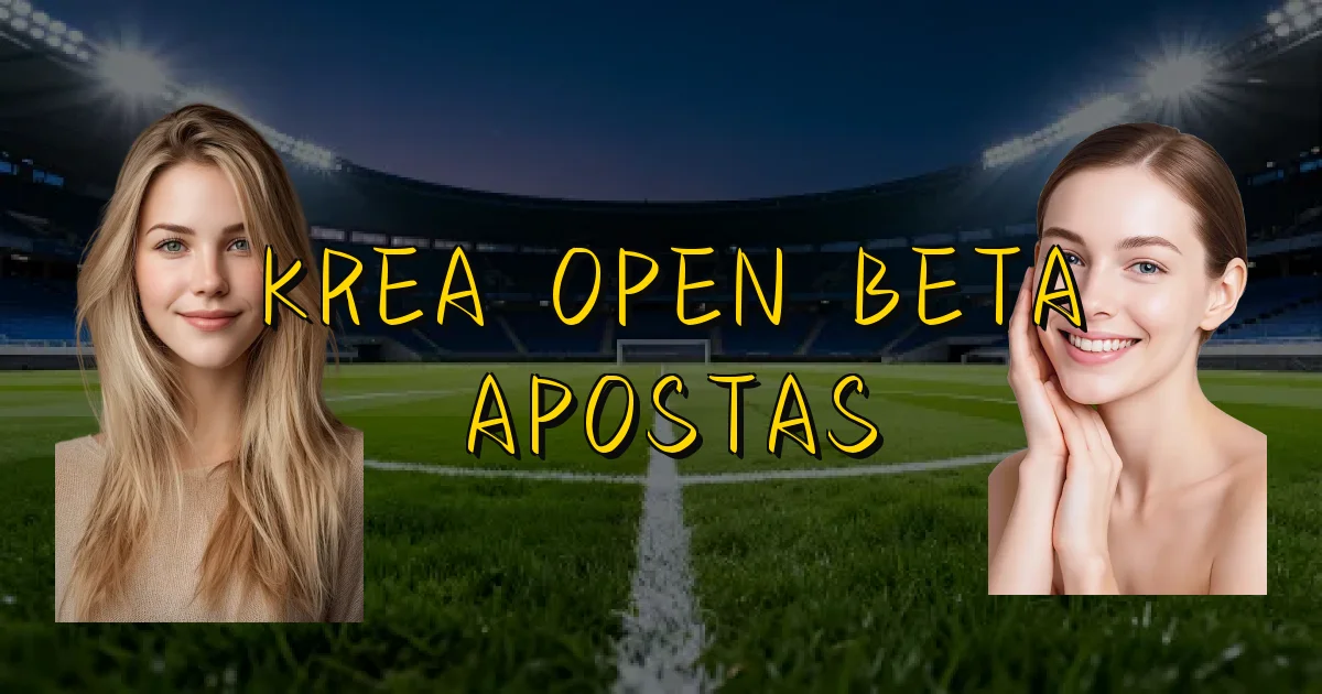 Krea Open Beta Apostas Oficial