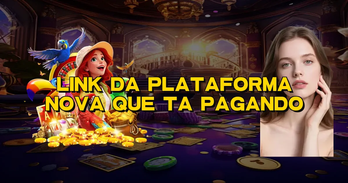 Link Da Plataforma Nova Que Ta Pagando Oficial