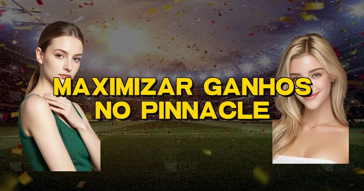 Maximizar Ganhos No Pinnacle Oficial