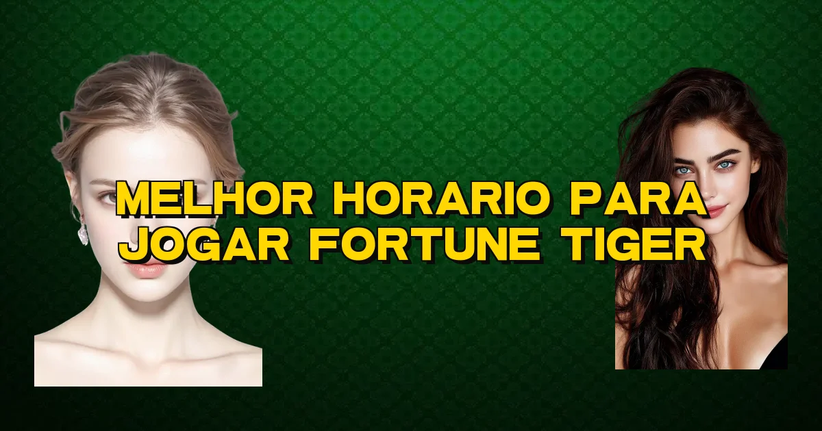 Melhor Horario Para Jogar Fortune Tiger Oficial