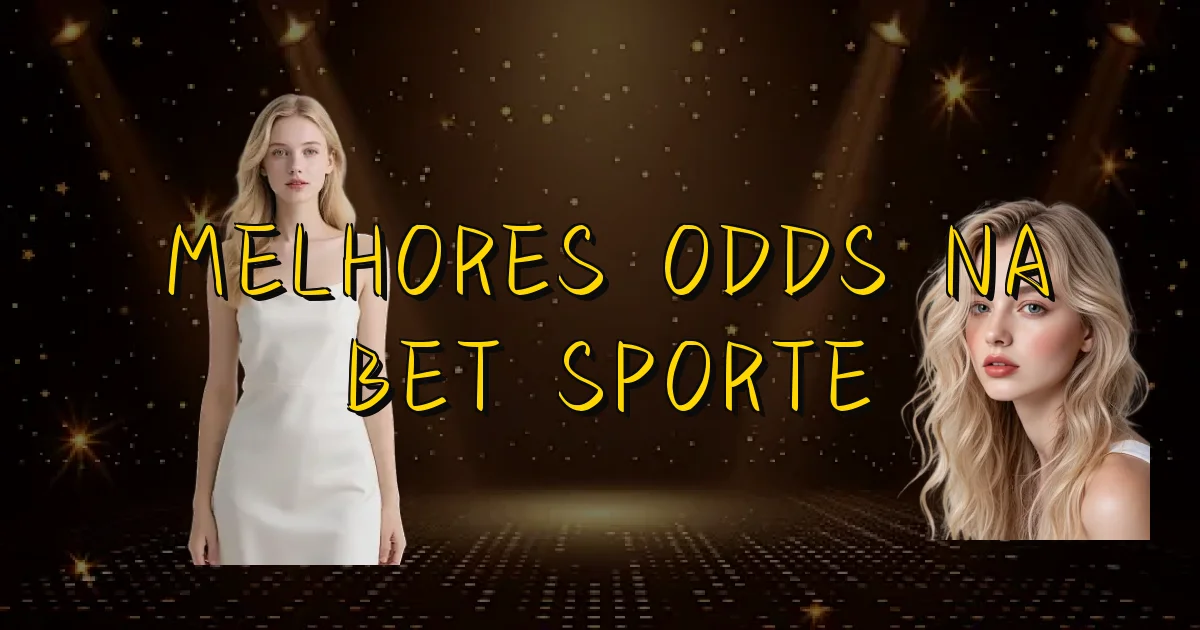 Melhores Odds Na Bet Sporte Oficial