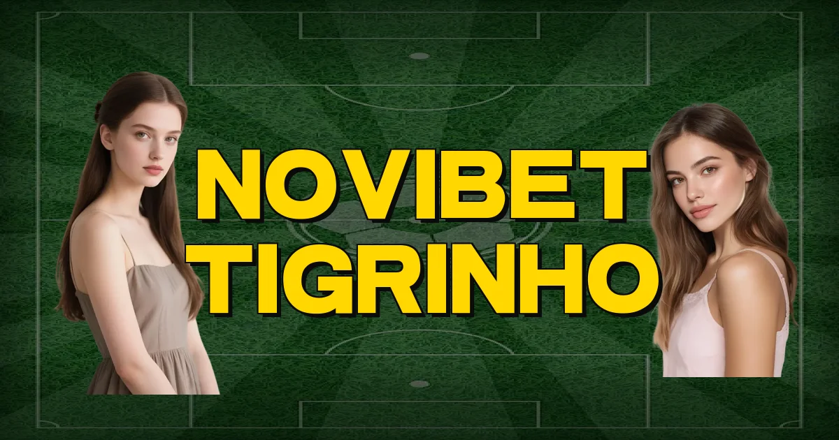 Novibet Tigrinho Oficial