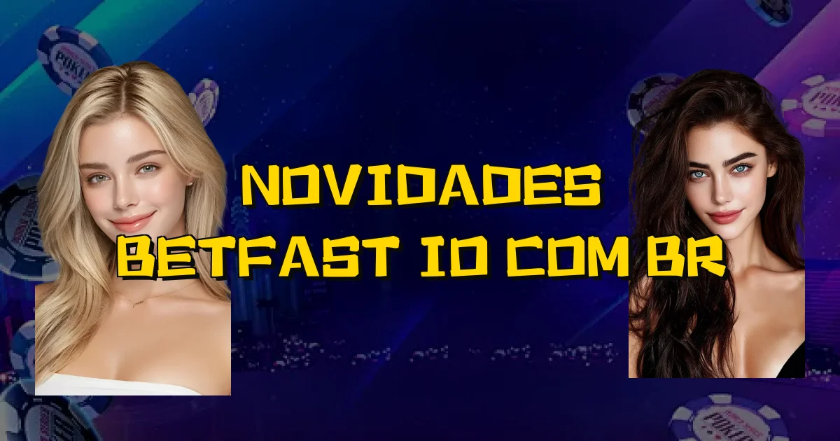 Novidades Betfast Io Com Br Oficial
