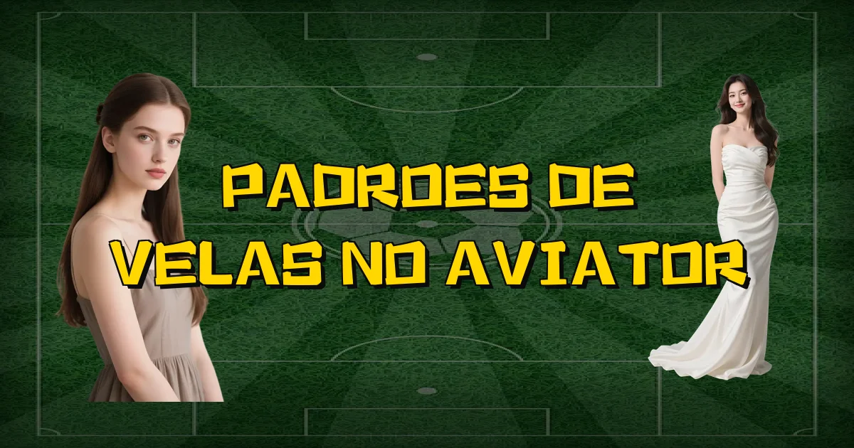 Padroes De Velas No Aviator Oficial