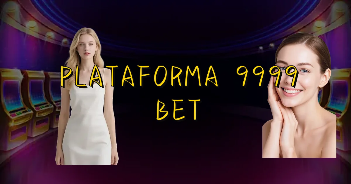 Plataforma 9999 Bet Oficial