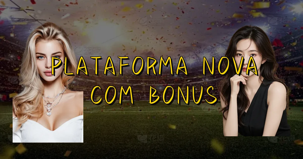 Plataforma Nova Com Bonus Oficial