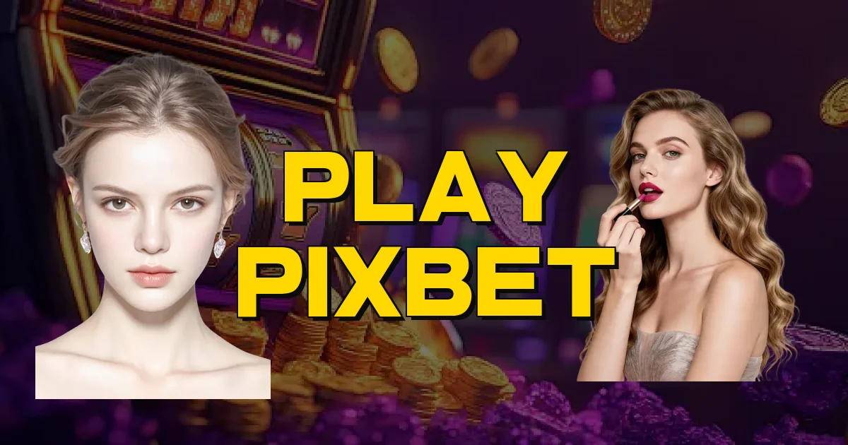 Play Pixbet Oficial