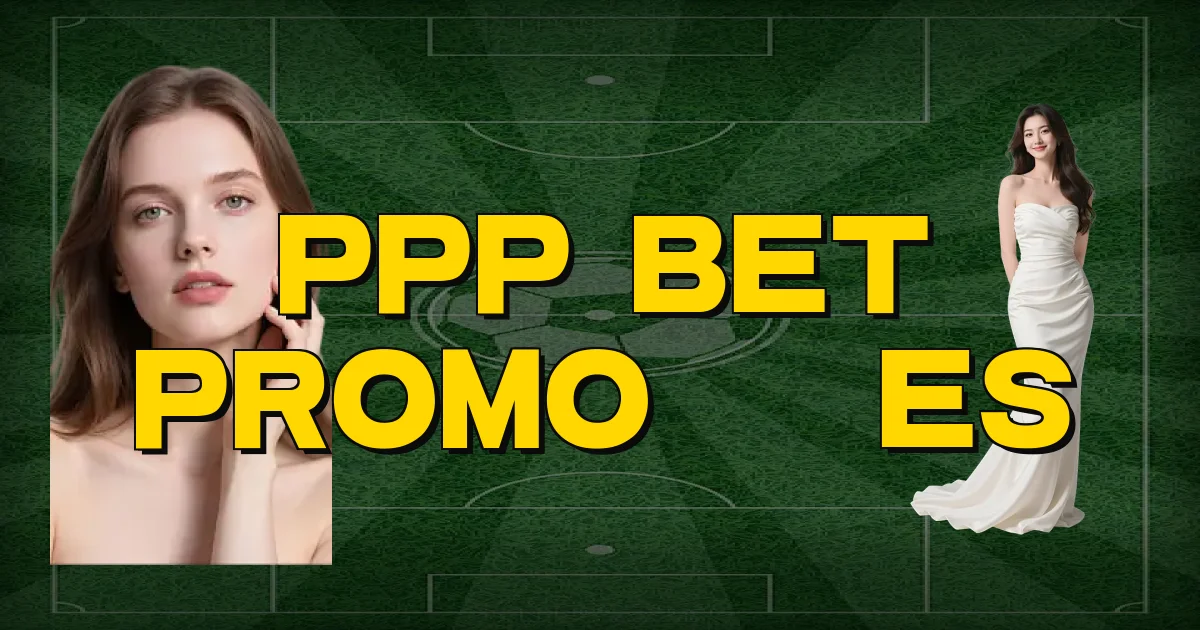 Ppp Bet Promoções Oficial
