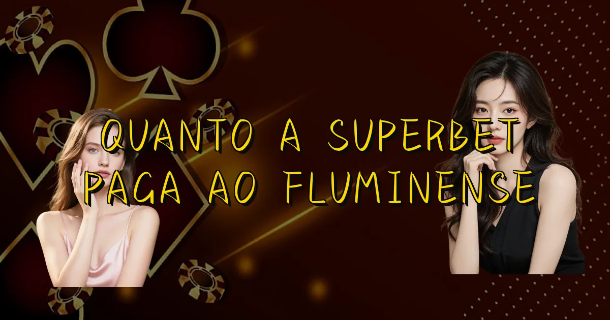 Quanto A Superbet Paga Ao Fluminense Oficial