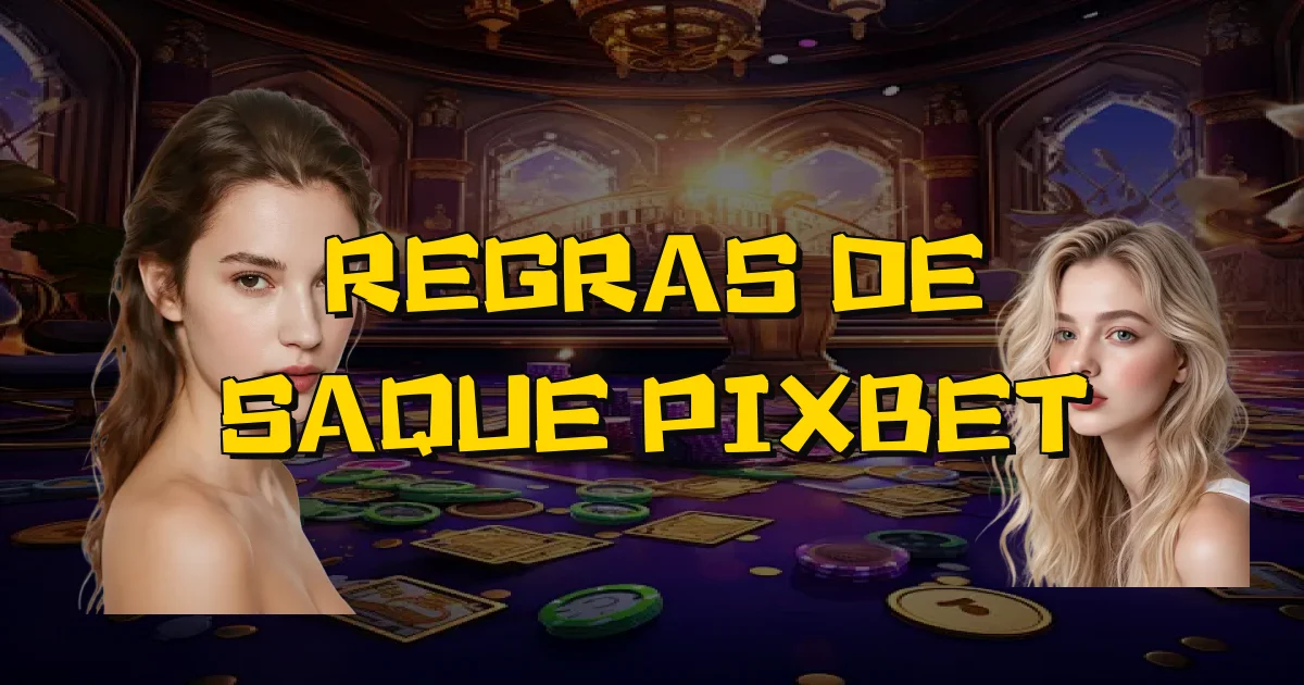 Regras De Saque Pixbet Oficial