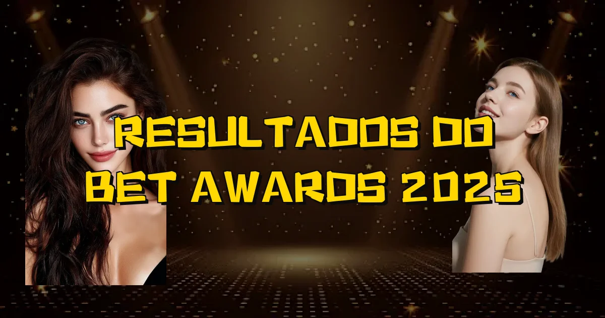 Resultados Do Bet Awards 2025 Oficial
