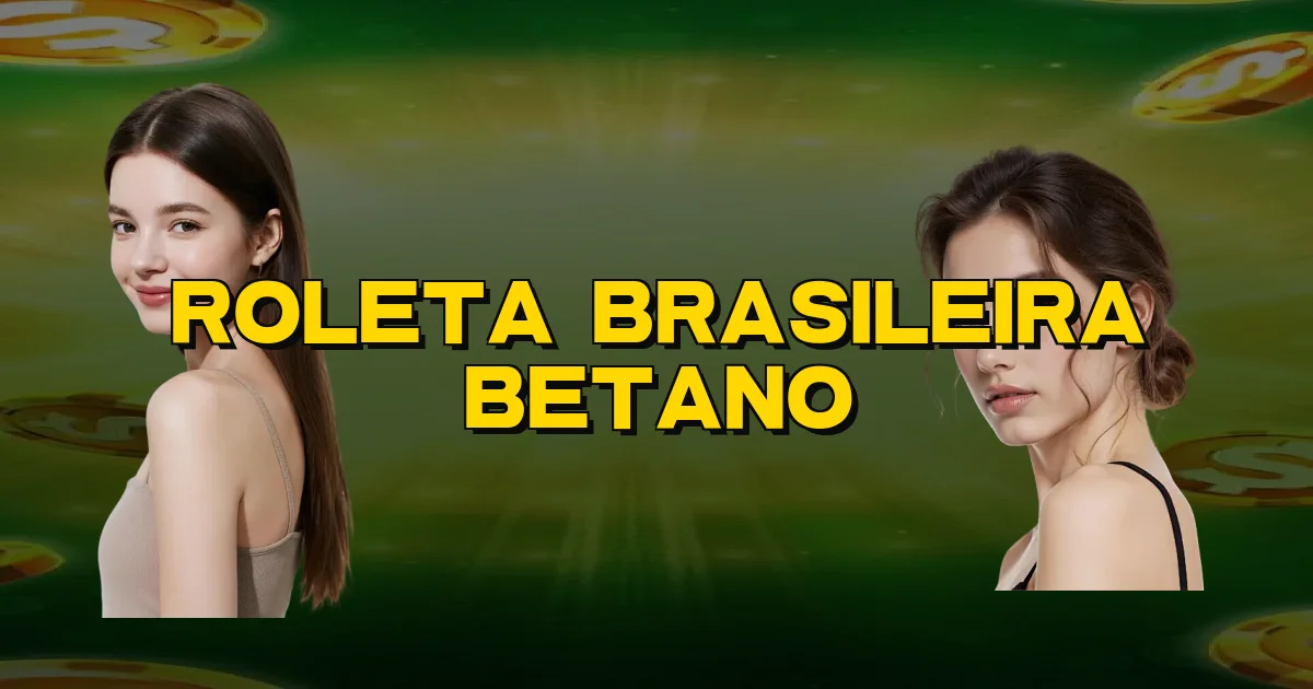 Roleta Brasileira Betano Oficial