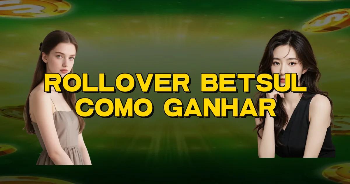 Rollover Betsul Como Ganhar Oficial