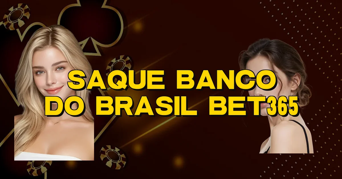 Saque Banco Do Brasil Bet365 Oficial