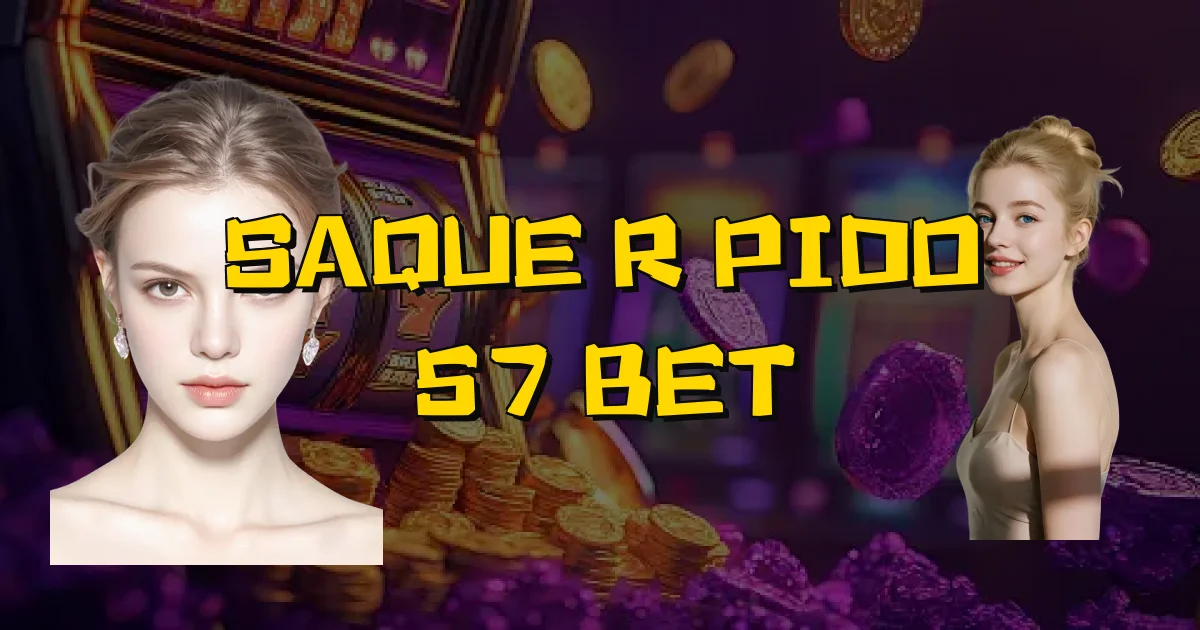 Saque Rápido 57 Bet Oficial