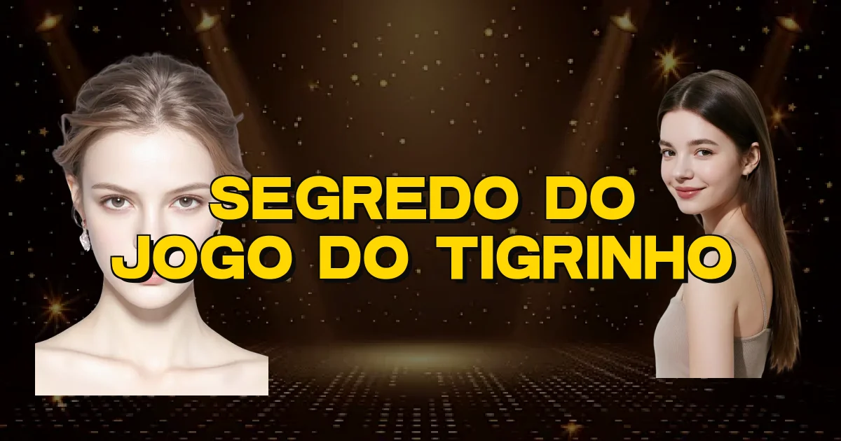 Segredo Do Jogo Do Tigrinho Oficial