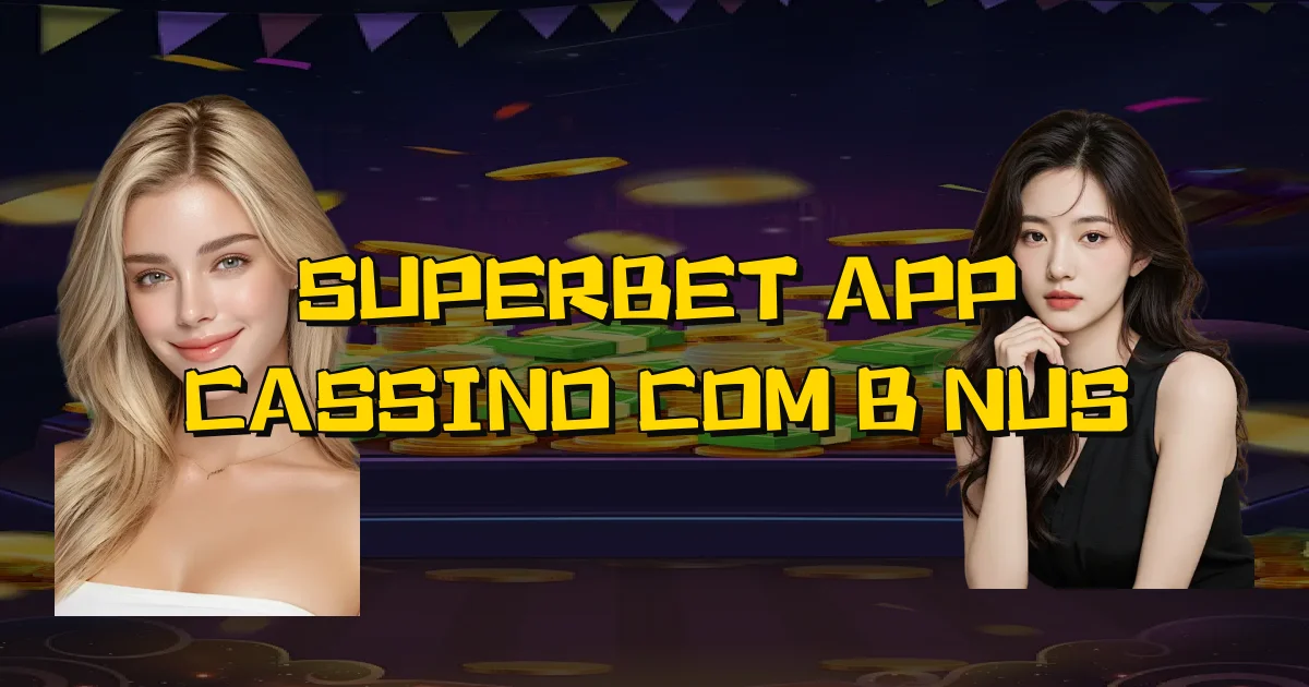 Superbet App Cassino Com Bônus Oficial