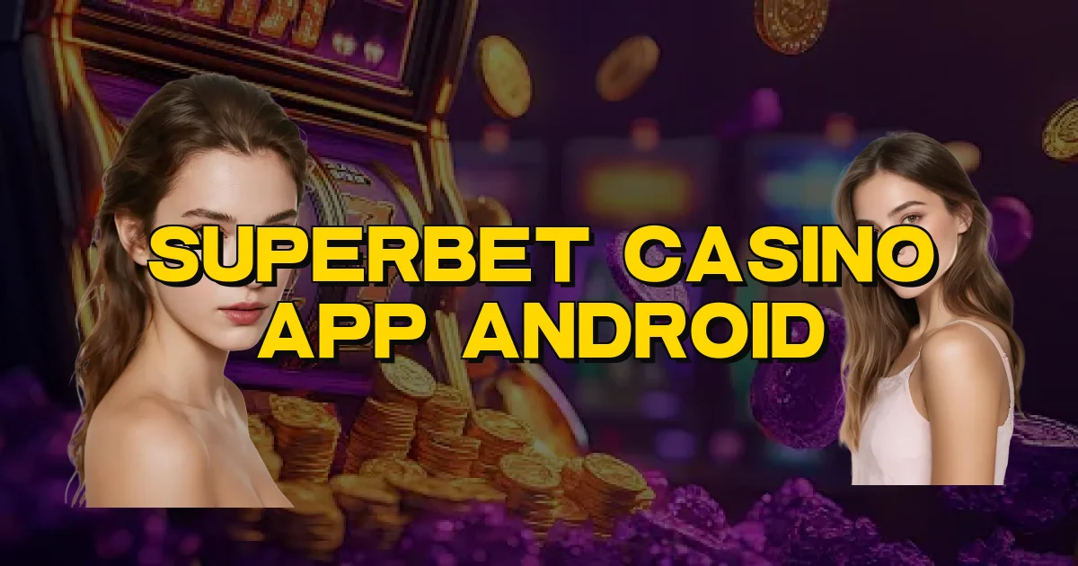 Superbet Casino App Android Oficial