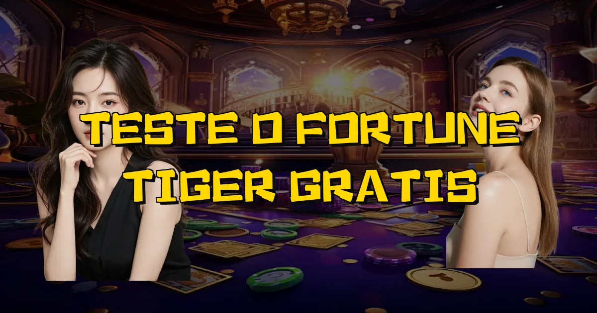 Teste O Fortune Tiger Gratis Oficial