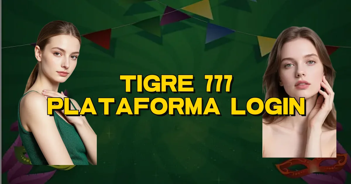 Tigre 777 Plataforma Login Oficial