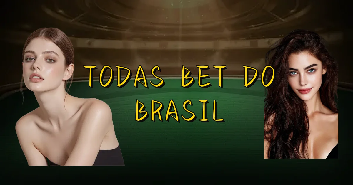 Todas Bet Do Brasil Oficial